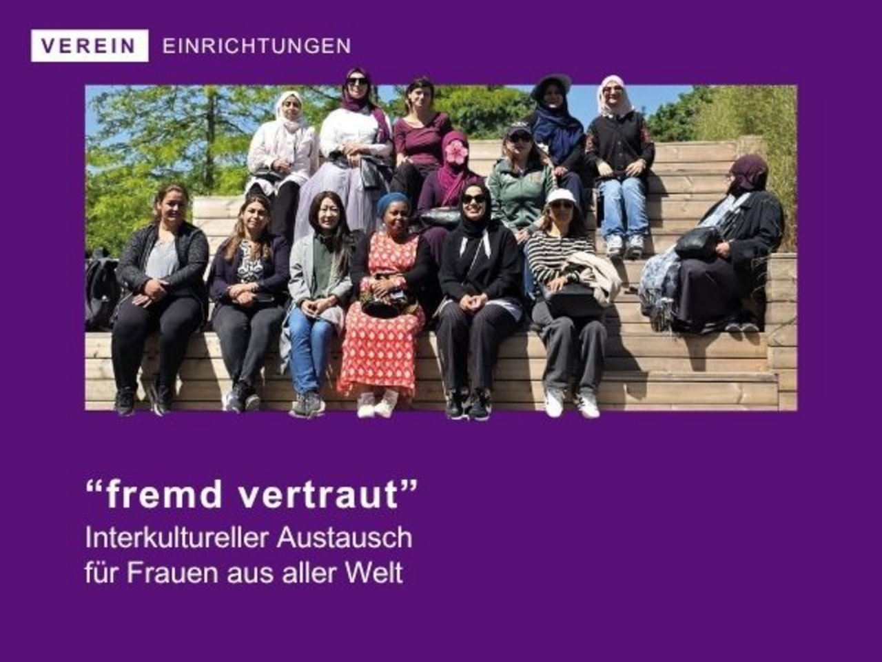 Frauengruppe, fremd aber vertraut, gemeinsamer Ausflug, Kontakte knüpfen, Deutschkenntnisse verbessern, Vertrauen aufbauen